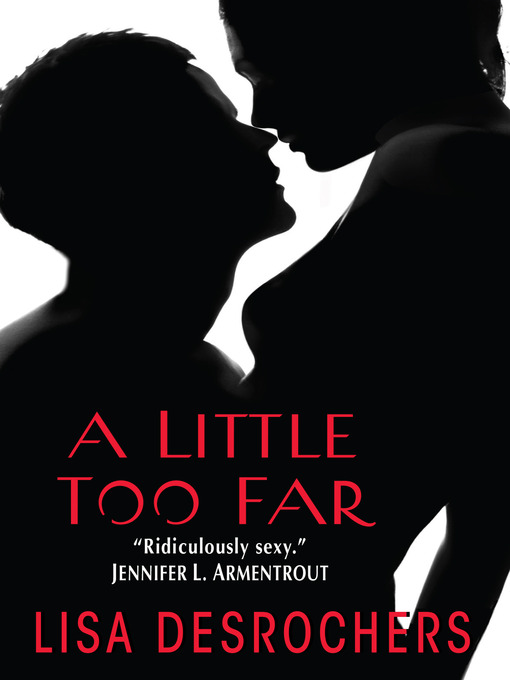 Title details for A Little Too Far by Lisa Desrochers - Available